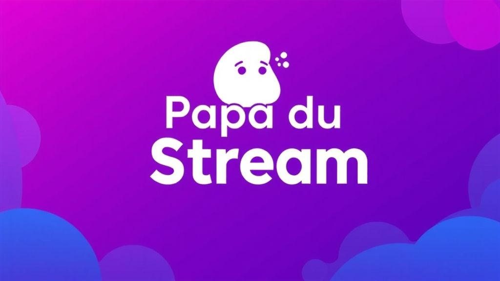 Papa du Stream